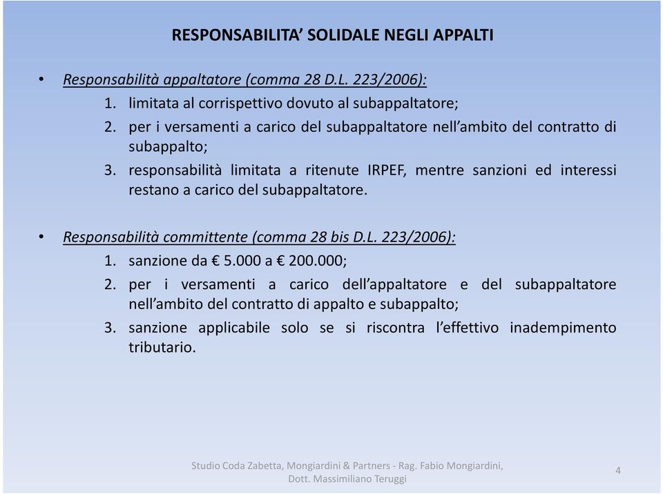 responsabilità limitata a ritenute IRPEF, mentre sanzioni ed interessi restano a carico del subappaltatore. Responsabilità committente(comma 28 bis D.