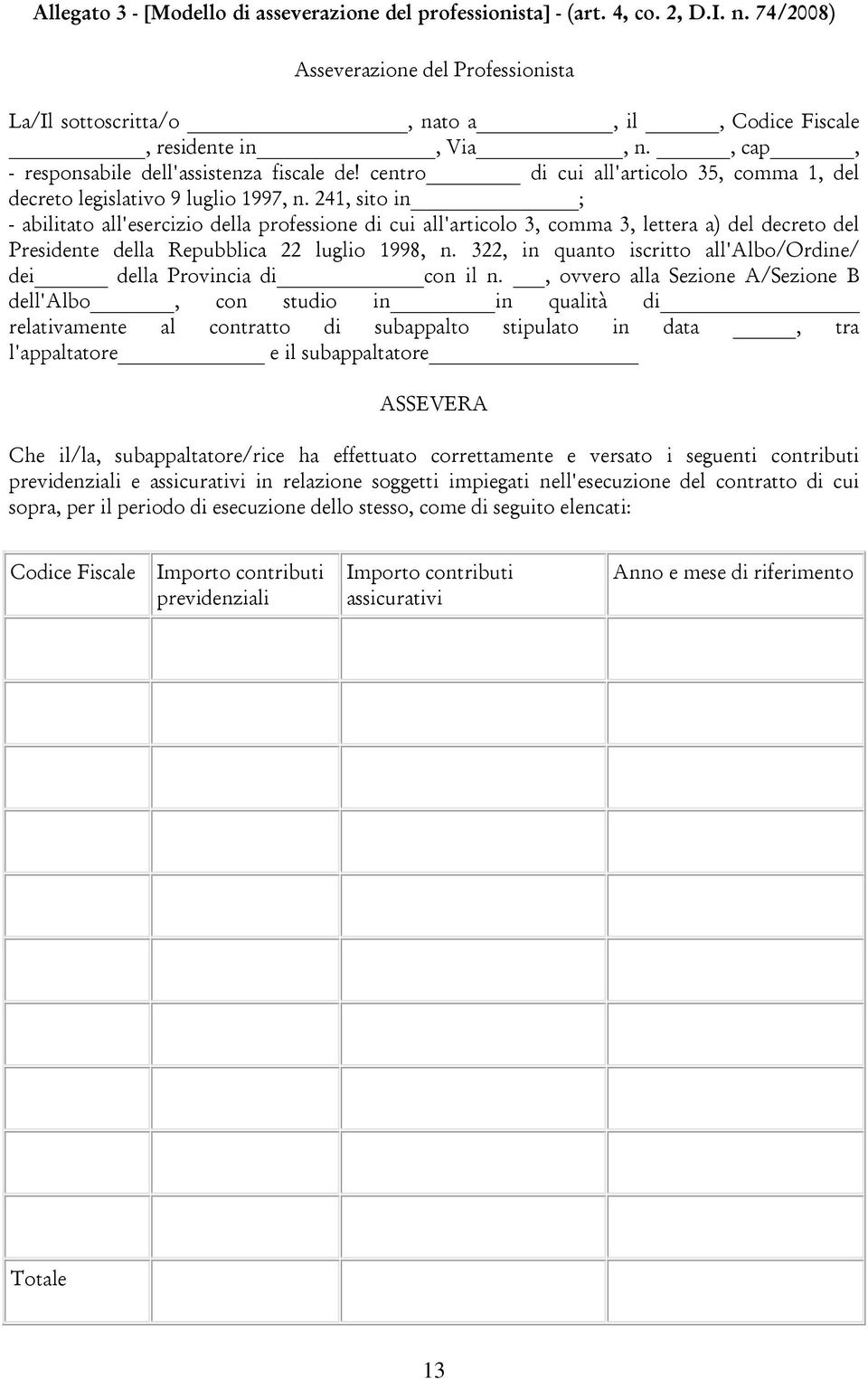 241, sito in ; - abilitato all'esercizio della professione di cui all'articolo 3, comma 3, lettera a) del decreto del Presidente della Repubblica 22 luglio 1998, n.