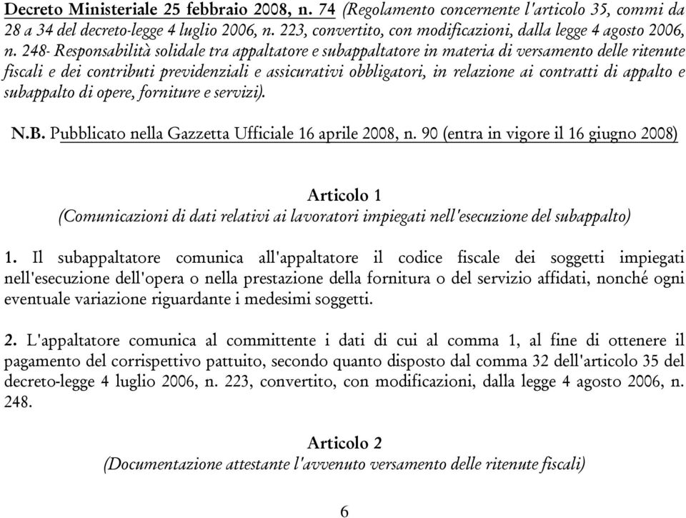 248- Responsabilità solidale tra appaltatore e subappaltatore in materia di versamento delle ritenute fiscali e dei contributi previdenziali e assicurativi obbligatori, in relazione ai contratti di