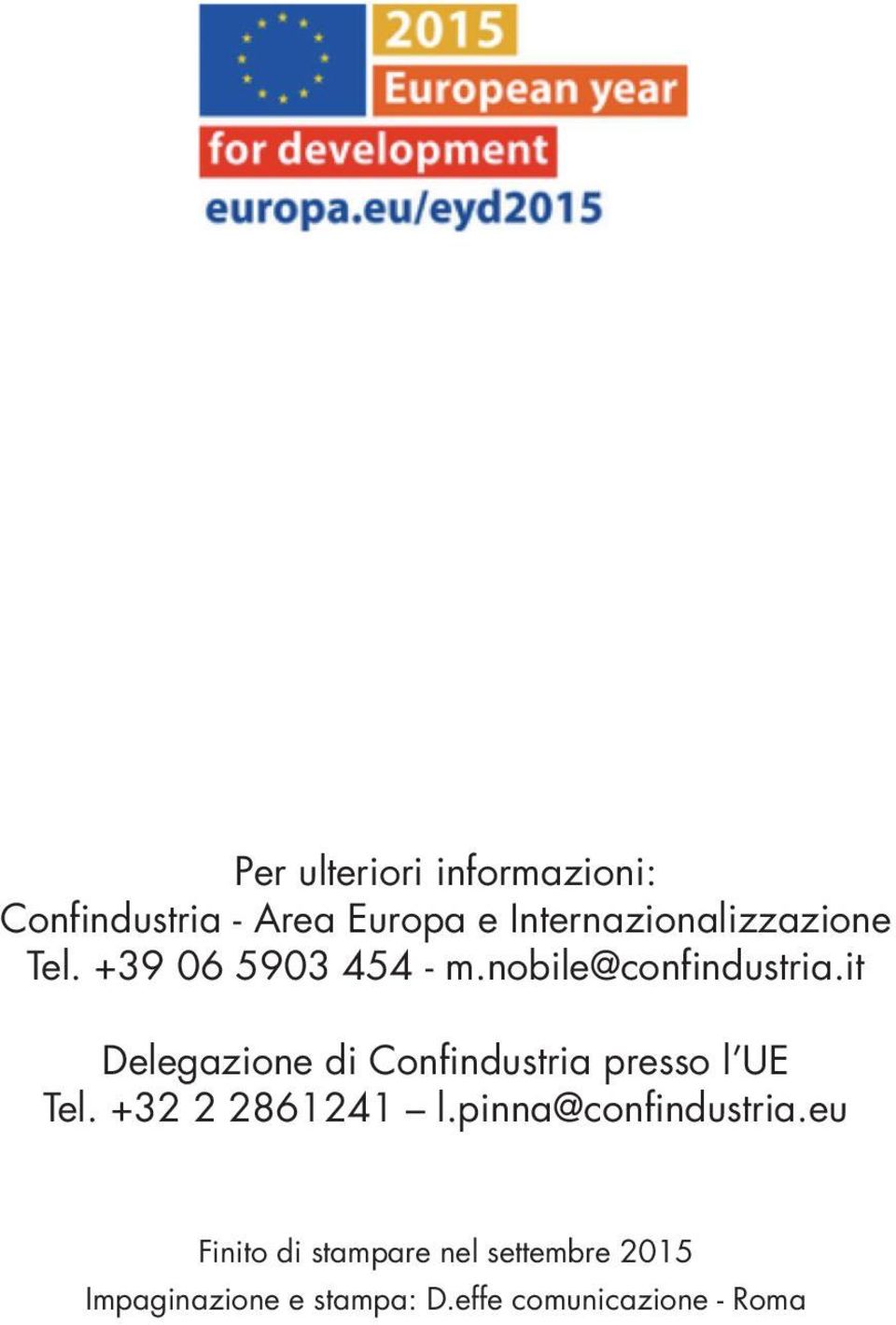 it Delegazione di Confindustria presso l UE Tel. +32 2 2861241 l.