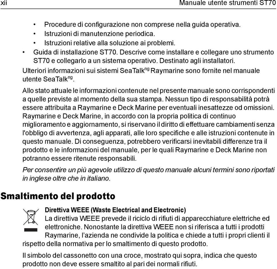 Ulteror nformazon su sstem SeaTalk ng Raymarne sono fornte nel manuale utente SeaTalk ng.