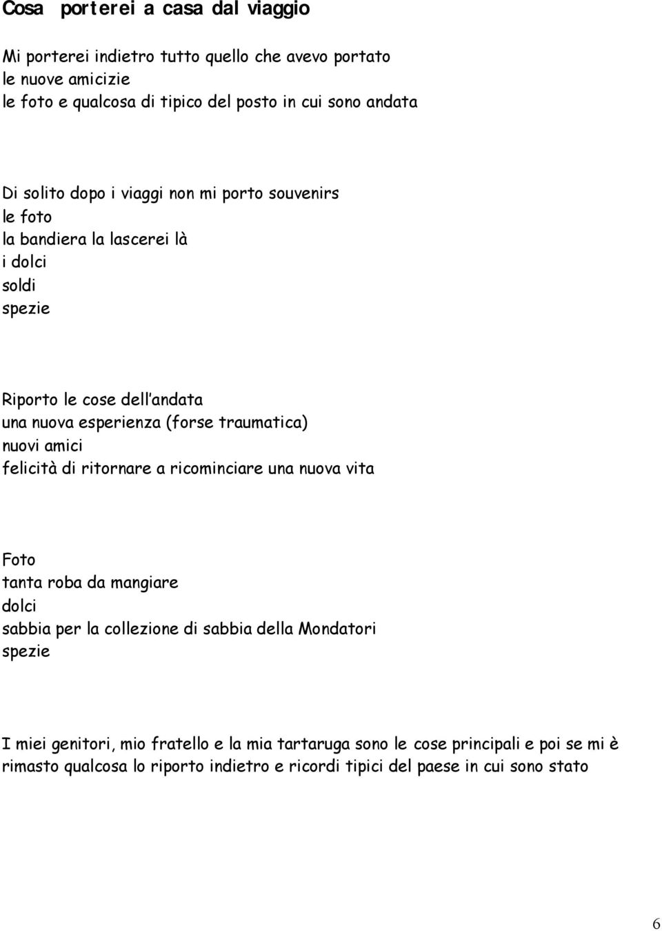 traumatica) nuovi amici felicità di ritornare a ricominciare una nuova vita Foto tanta roba da mangiare dolci sabbia per la collezione di sabbia della Mondatori