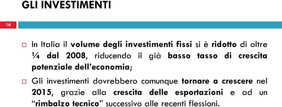 economia; Gli investimenti dovrebbero comunque tornare a crescere nel 2015, grazie