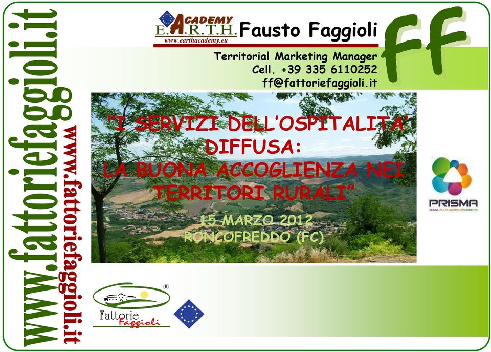 +39 335 6110252 ff@fattoriefaggioli.