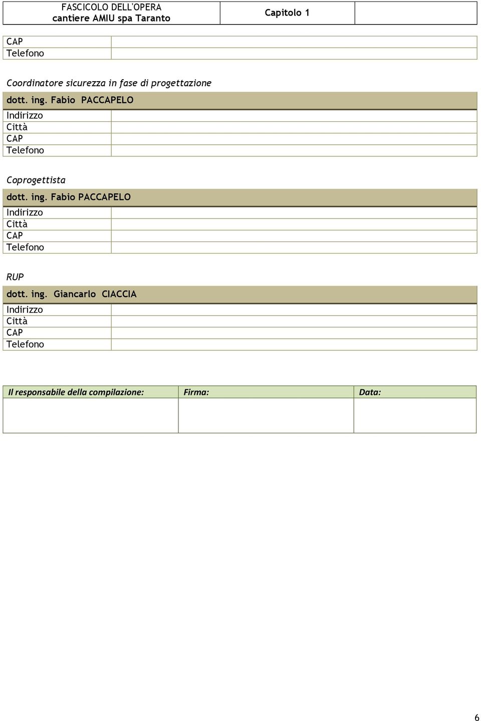 Fabio PACCAPELO Indirizzo Città CAP Telefono RUP dott. ing.