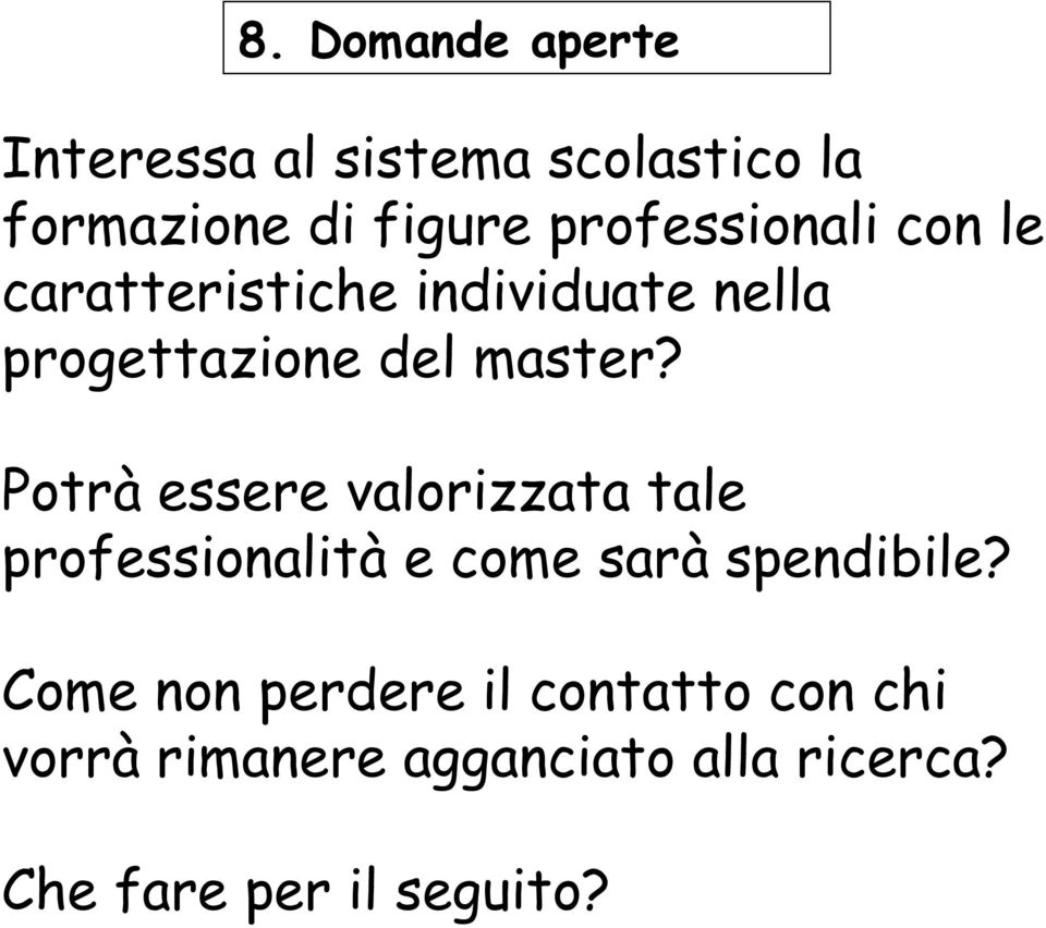 Potrà essere valorizzata tale professionalità e come sarà spendibile?