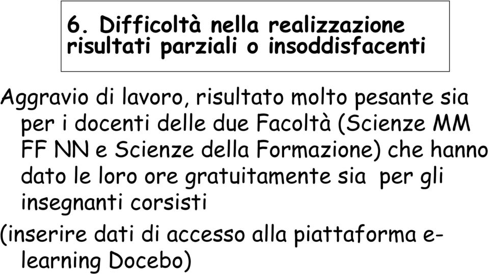 NN e Scienze della Formazione) che hanno dato le loro ore gratuitamente sia per