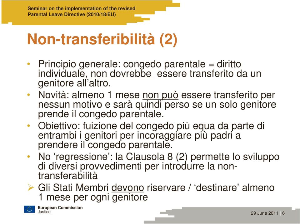 Obiettivo: fuizione del congedo più equa da parte di entrambi i genitori per incoraggiare più padri a prendere il congedo parentale.