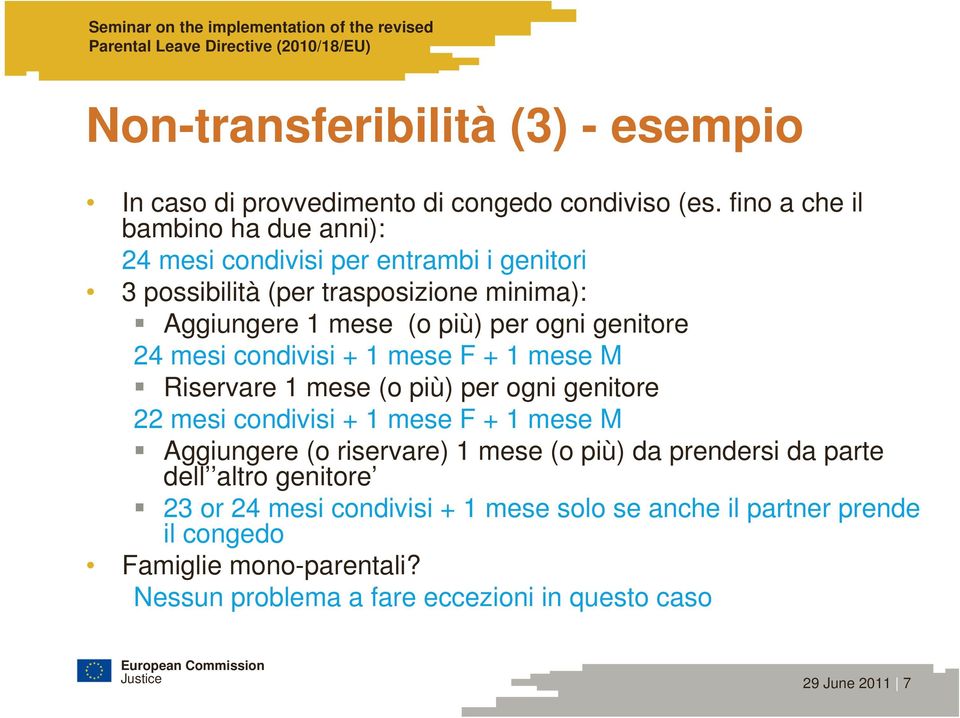 genitore 24 mesi condivisi + 1 mese F + 1 mese M Riservare 1 mese (o più) per ogni genitore 22 mesi condivisi + 1 mese F + 1 mese M Aggiungere (o riservare)