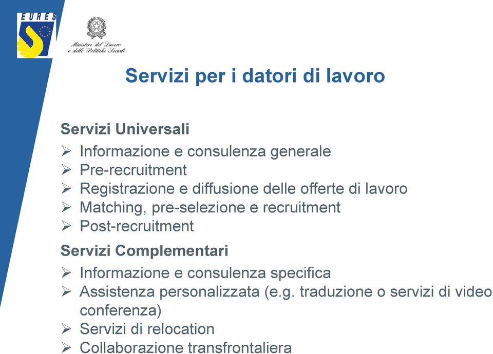 recruitment Post-recruitment Servizi Complementari Informazione e consulenza specifica Assistenza