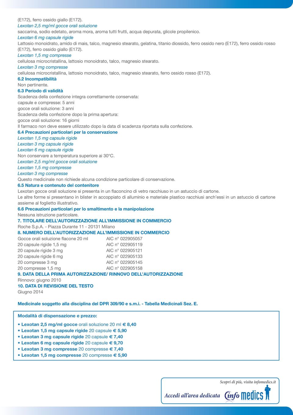 Lexotan 1,5 mg compresse cellulosa microcristallina, lattosio monoidrato, talco, magnesio stearato.