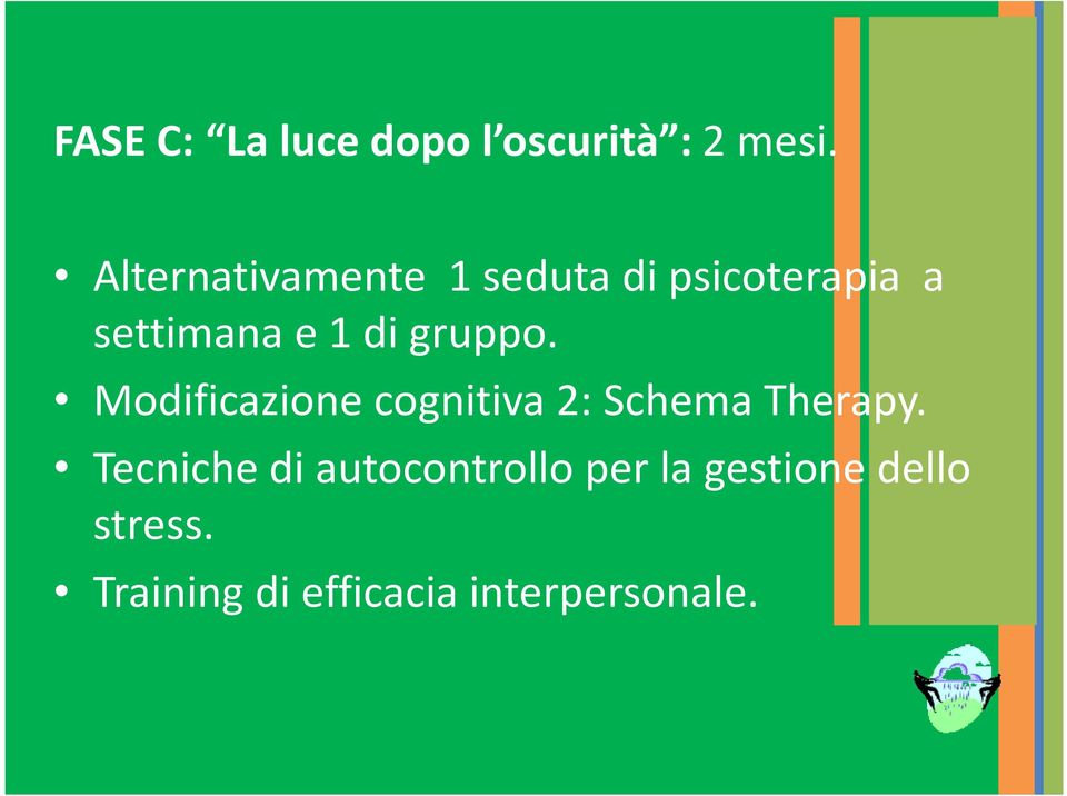 gruppo. Modificazione cognitiva 2: Schema Therapy.