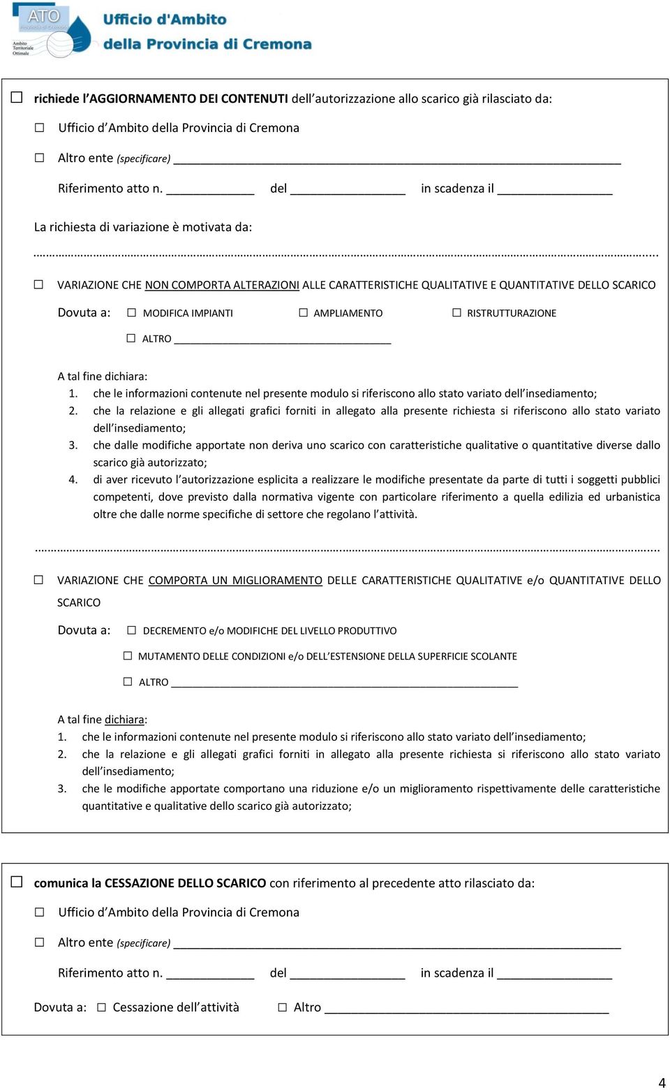 che le informazioni contenute nel presente modulo si riferiscono allo stato variato dell insediamento; 2.