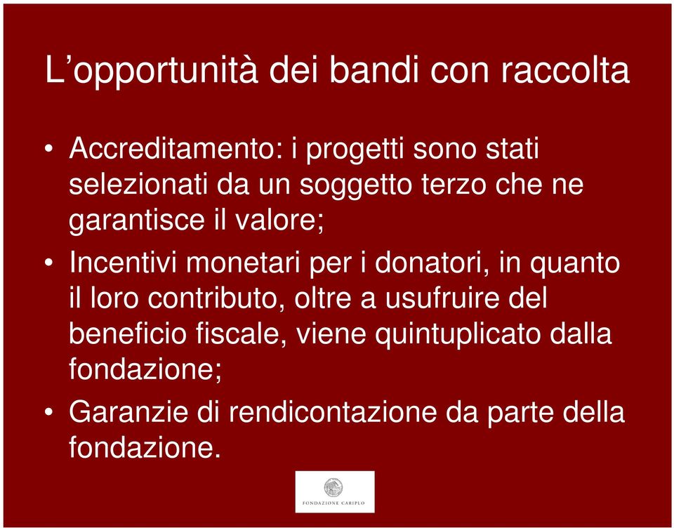 per i donatori, in quanto il loro contributo, oltre a usufruire del beneficio