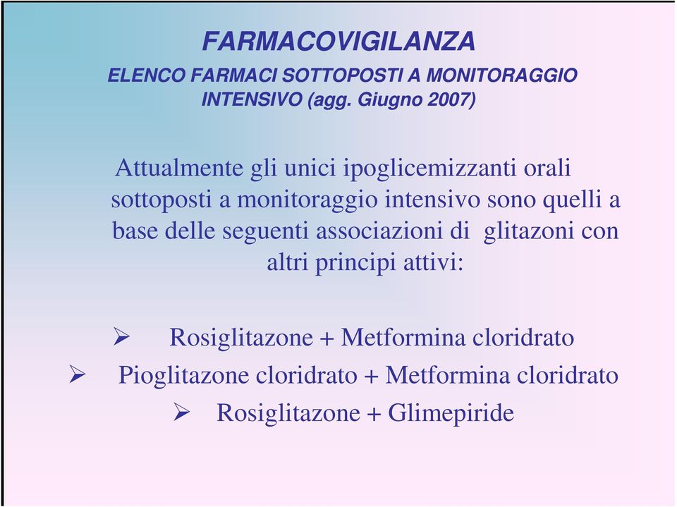 intensivo sono quelli a base delle seguenti associazioni di glitazoni con altri principi