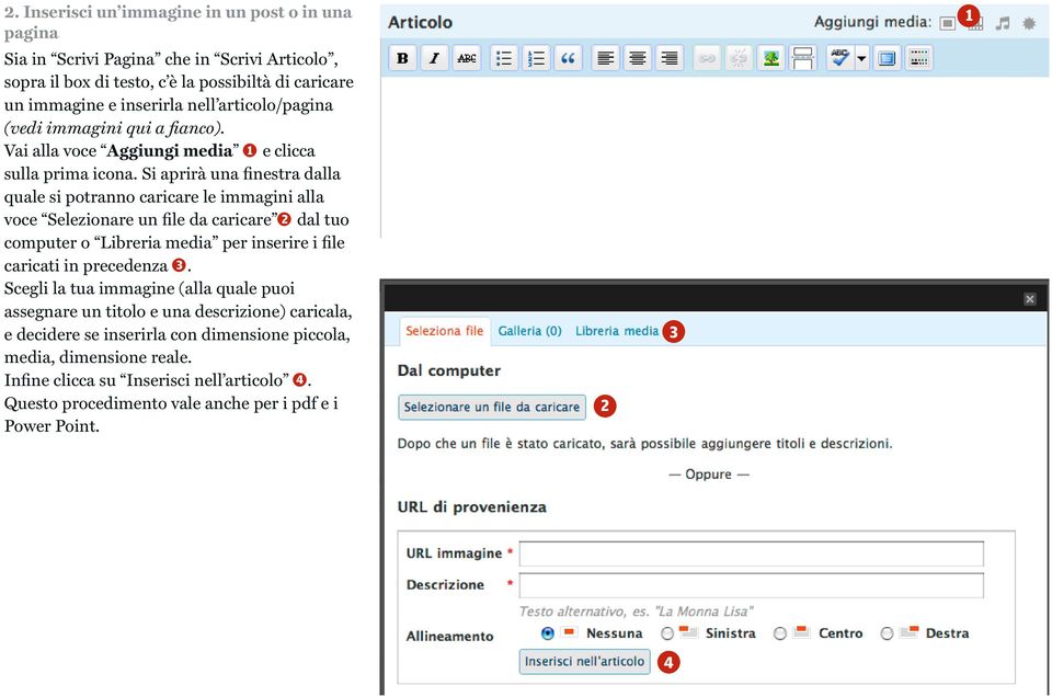 Si aprirà una finestra dalla quale si potranno caricare le immagini alla voce Selezionare un file da caricare 2 dal tuo computer o Libreria media per inserire i file caricati in