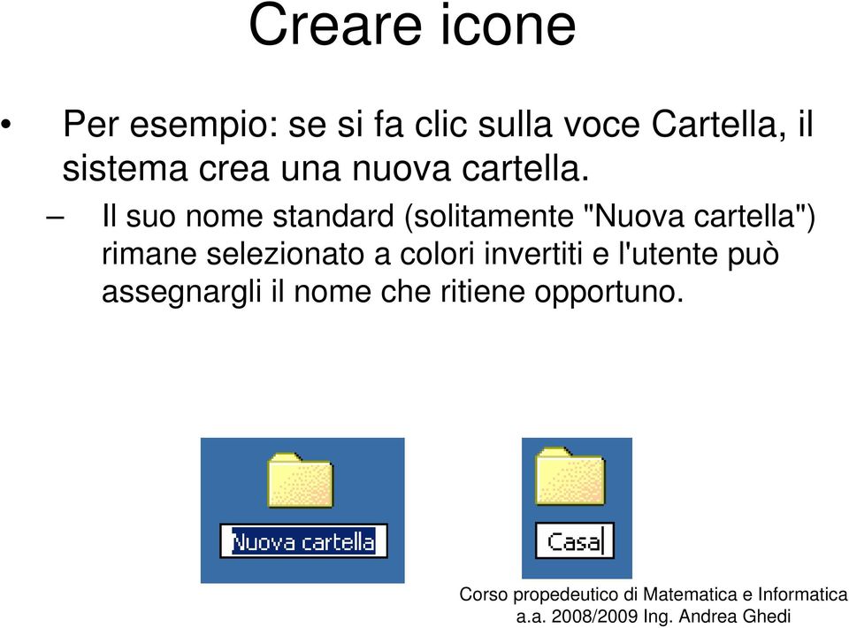 Il suo nome standard (solitamente "Nuova cartella") rimane