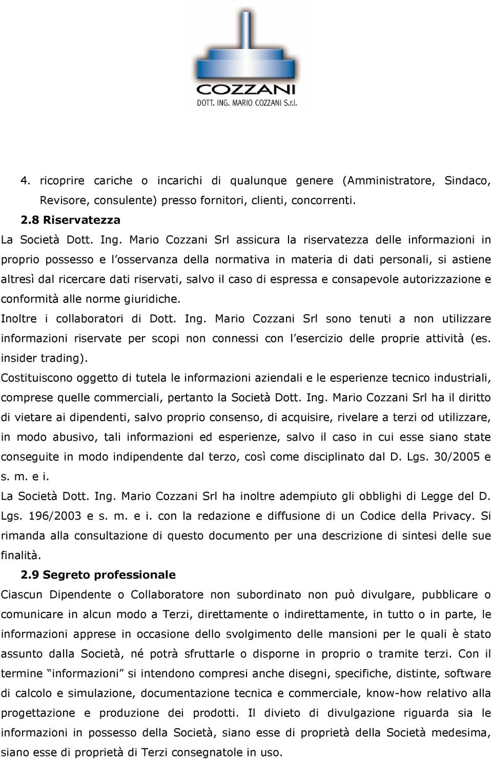 il caso di espressa e consapevole autorizzazione e conformità alle norme giuridiche. Inoltre i collaboratori di Dott. Ing.