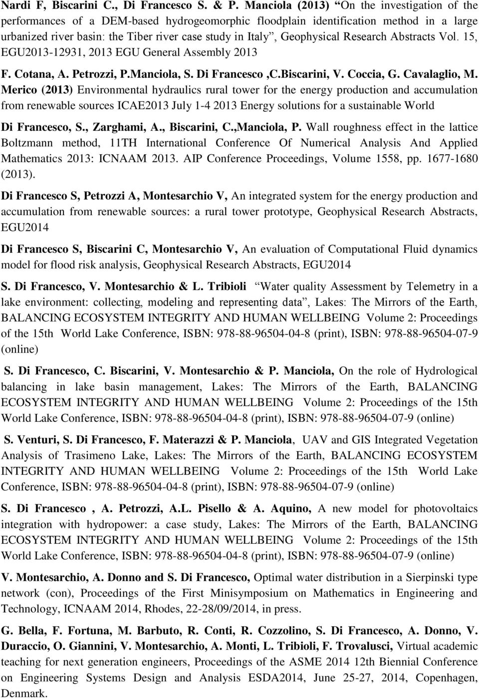 Geophysical Research Abstracts Vol. 15, EGU2013-12931, 2013 EGU General Assembly 2013 F. Cotana, A. Petrozzi, P.Manciola, S. Di Francesco,C.Biscarini, V. Coccia, G. Cavalaglio, M.