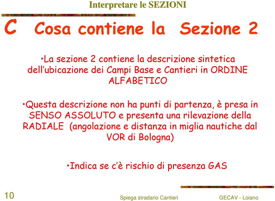 punti di partenza, è presa in SENSO ASSOLUTO e presenta una rilevazione della RADIALE