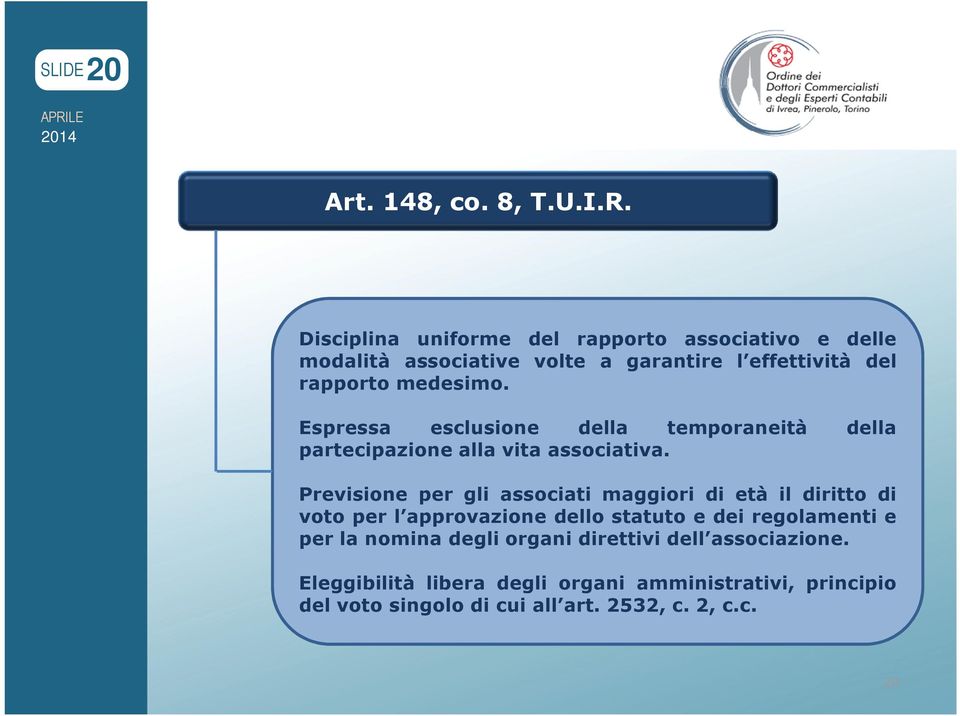 Espressa esclusione della temporaneità della partecipazione alla vita associativa.