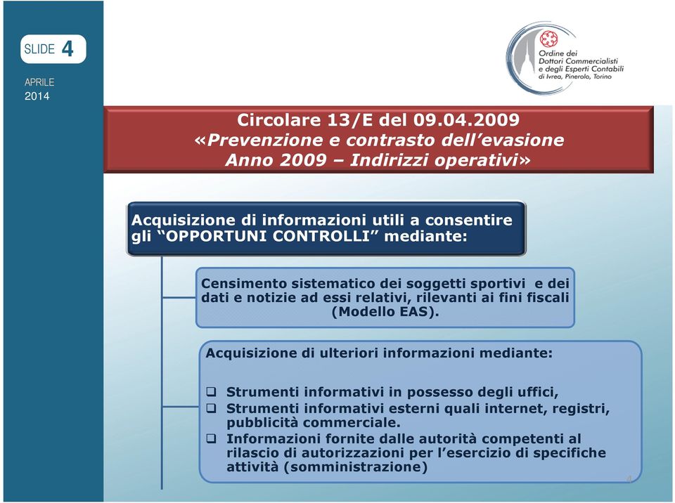 mediante: Censimento sistematico dei soggetti sportivi e dei dati e notizie ad essi relativi, rilevanti ai fini fiscali (Modello EAS).