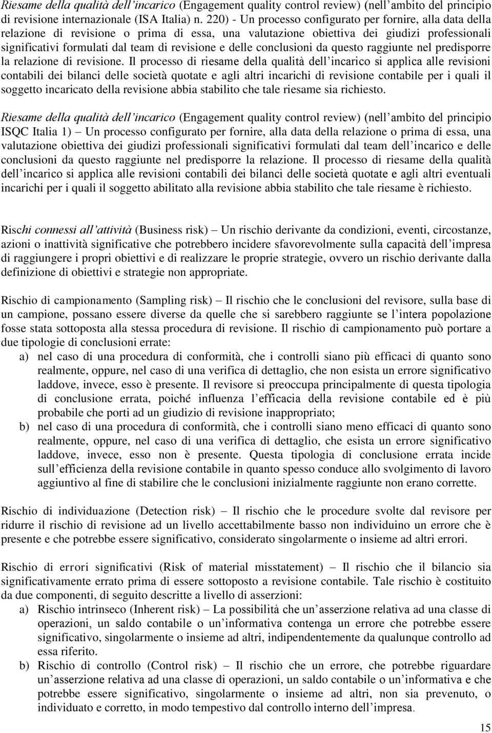 delle conclusioni da questo raggiunte nel predisporre la relazione di revisione.