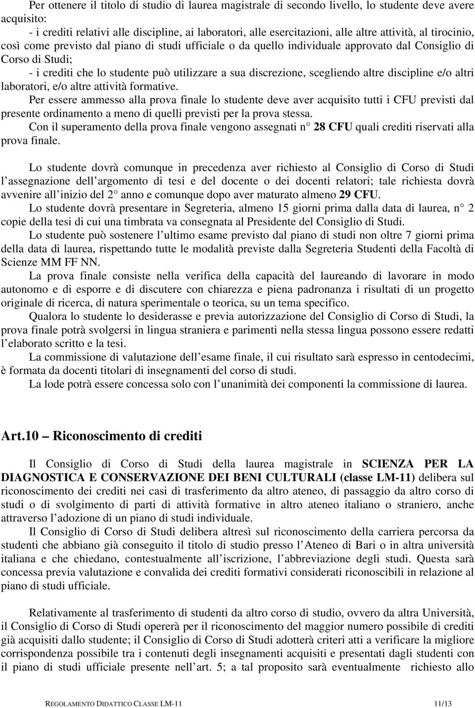 discrezione, scegliendo altre discipline e/o altri laboratori, e/o altre attività formative.