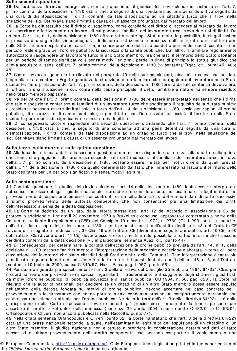 del sig. Cetinkaya siano limitati a causa di un assenza prolungata dal mercato del lavoro.