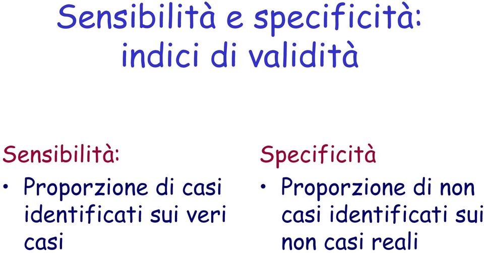 identificati sui veri casi Specificità