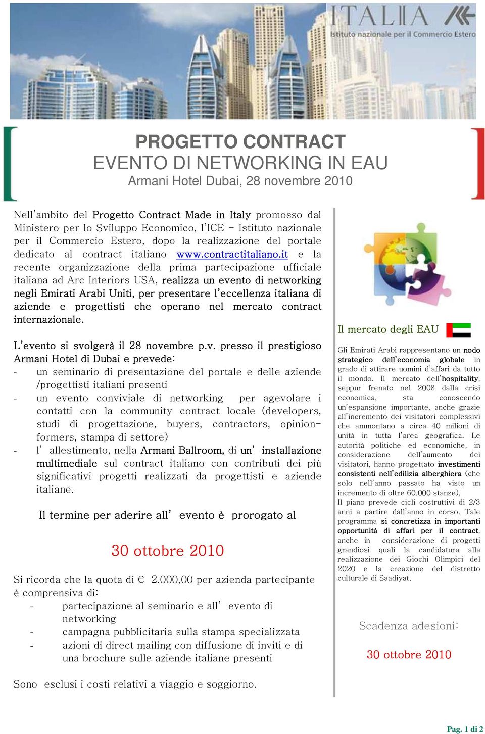 it e la recente organizzazione della prima partecipazione ufficiale italiana ad Arc Interiors USA, realizza un evento di networking negli Emirati Arabi Uniti, per presentare l eccellenza italiana di