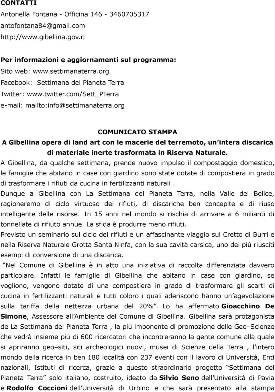 org COMUNICATO STAMPA A Gibellina opera di land art con le macerie del terremoto, un intera discarica di materiale inerte trasformata in Riserva Naturale.