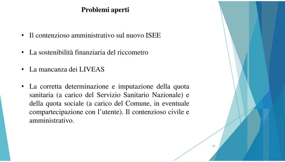 sanitaria (a carico del Servizio Sanitario Nazionale) e della quota sociale (a carico del