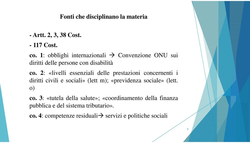 2: «livelli essenziali delle prestazioni concernenti i diritti civili e sociali» (lett m); «previdenza