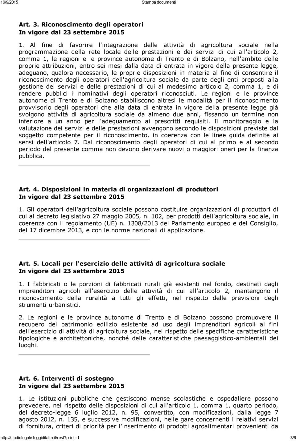 province autonome di Trento e di Bolzano, nell'ambito delle proprie attribuzioni, entro sei mesi dalla data di entrata in vigore della presente legge, adeguano, qualora necessario, le proprie