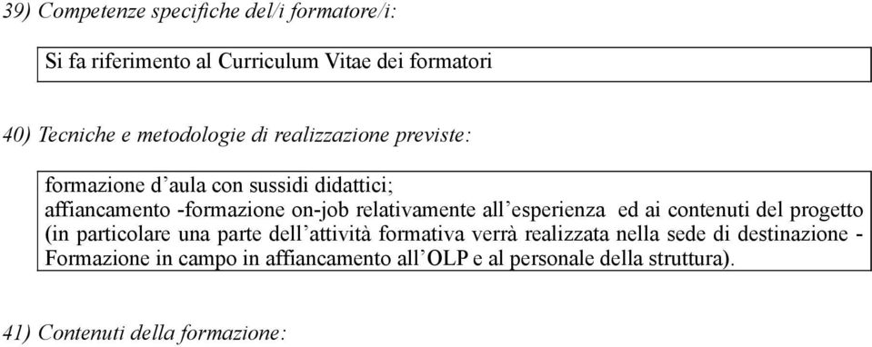 relativamente all esperienza ed ai contenuti del progetto (in particolare una parte dell attività formativa verrà