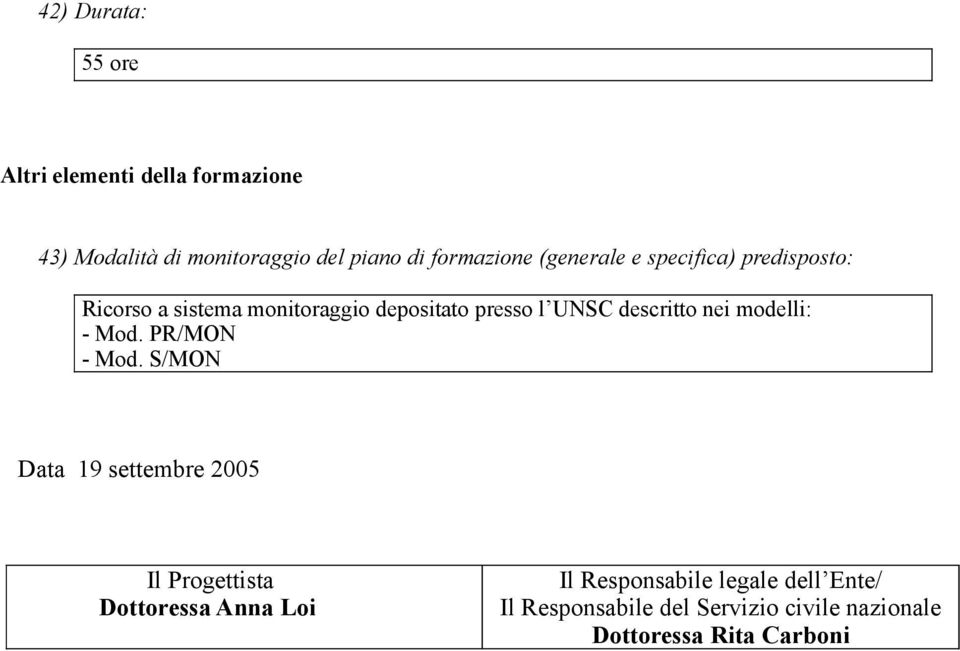 UNSC descritto nei modelli: - Mod. PR/MON - Mod.