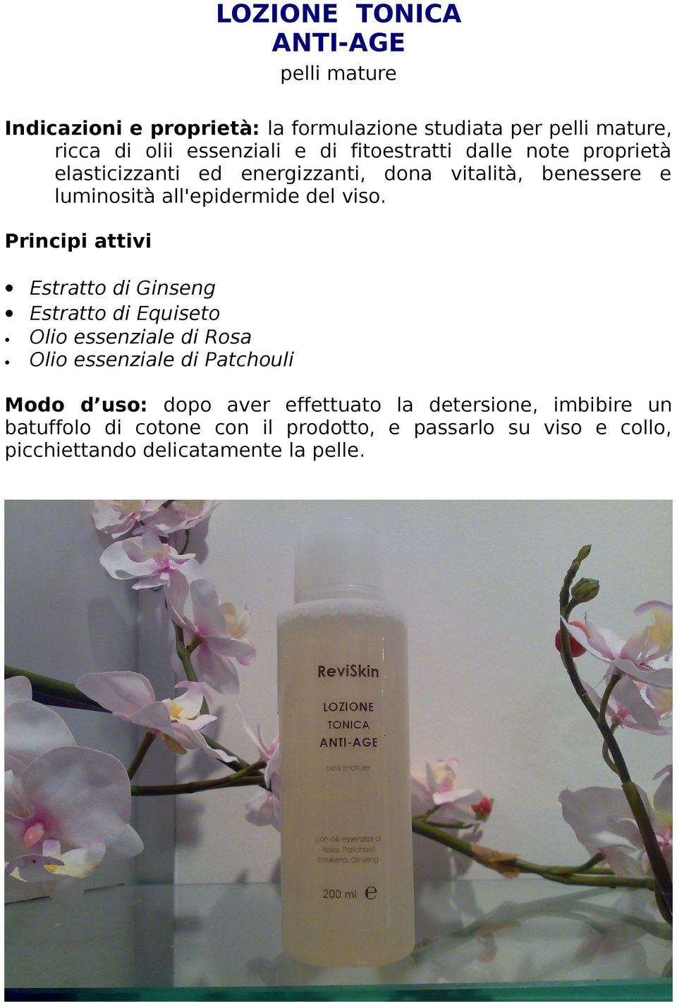 viso. Estratto di Ginseng Estratto di Equiseto Olio essenziale di Rosa Olio essenziale di Patchouli Modo d uso: dopo aver