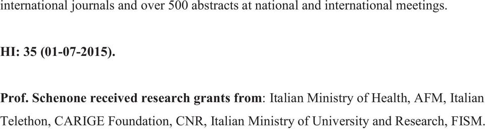 Schenone received research grants from: Italian Ministry of Health,