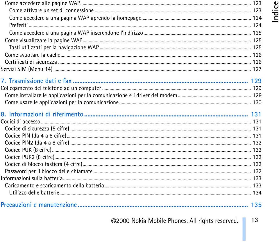 .. 126 Certificati di sicurezza... 126 Servizi SIM (Menu 14)... 127 7. Trasmissione dati e fax... 129 Collegamento del telefono ad un computer.