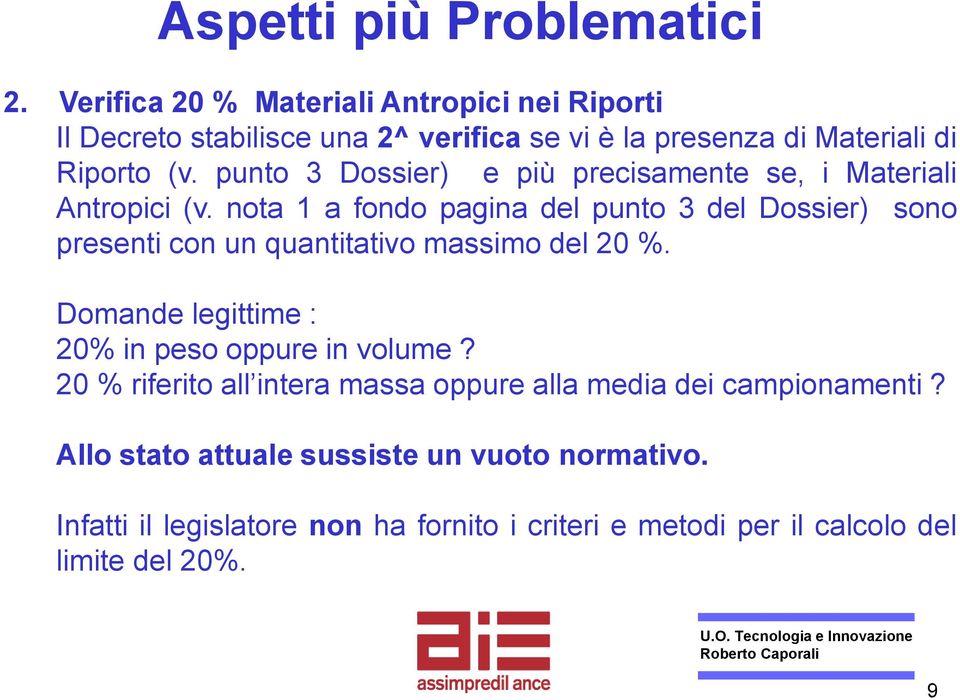 nota 1 a fondo pagina del punto 3 del Dossier) sono presenti con un quantitativo massimo del 20 %.