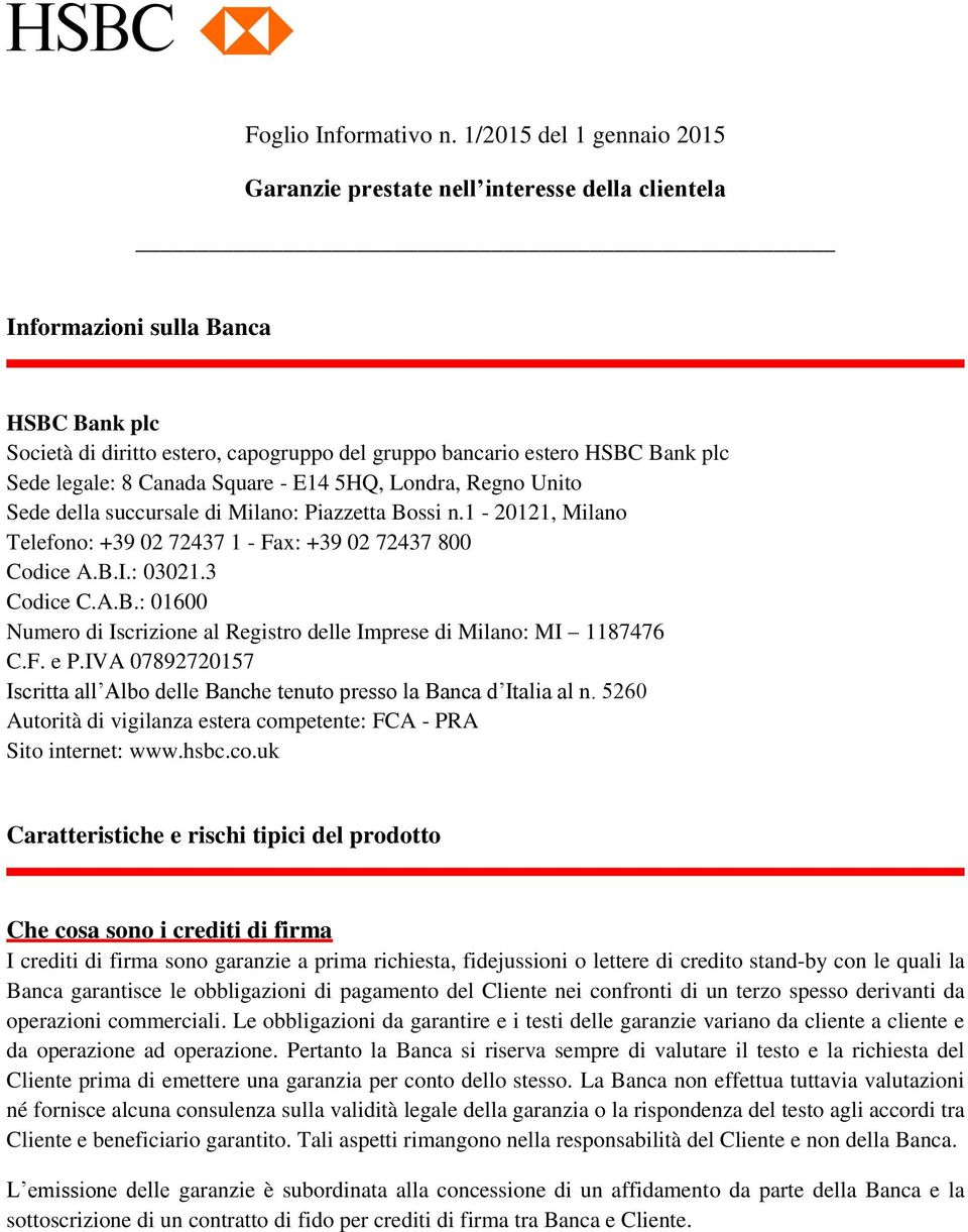 F. e P.IVA 07892720157 Iscritta all Albo delle Banche tenuto presso la Banca d Italia al n. 5260 Autorità di vigilanza estera com