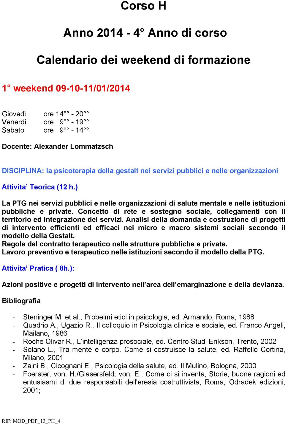 Concetto di rete e sostegno sociale, collegamenti con il territorio ed integrazione dei servizi.