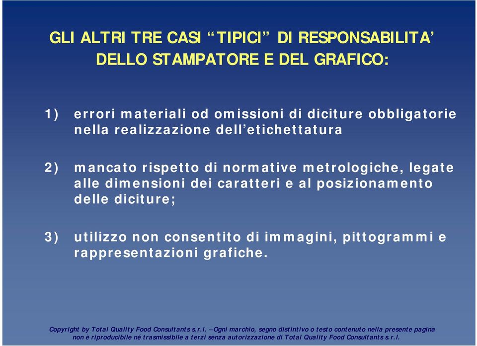 mancato rispetto di normative metrologiche, legate alle dimensioni dei caratteri e al