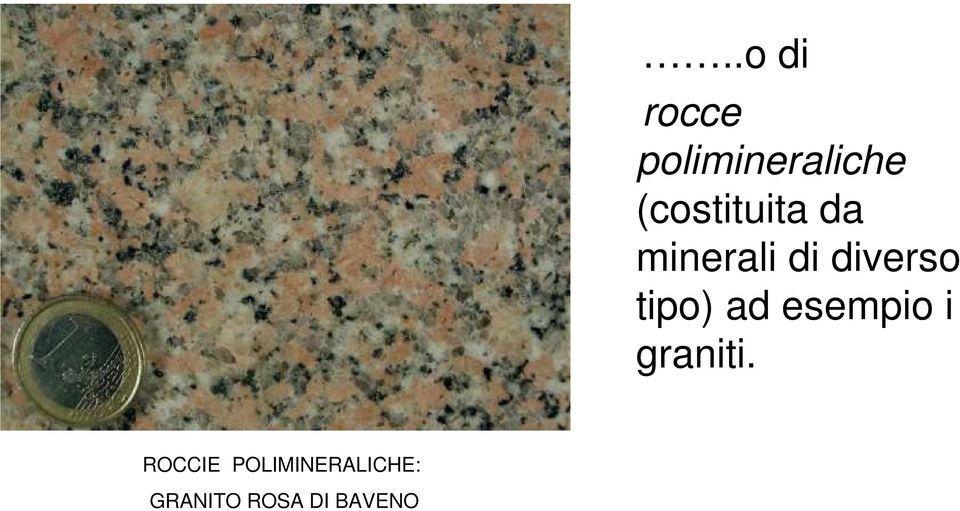 tipo) ad esempio i graniti.
