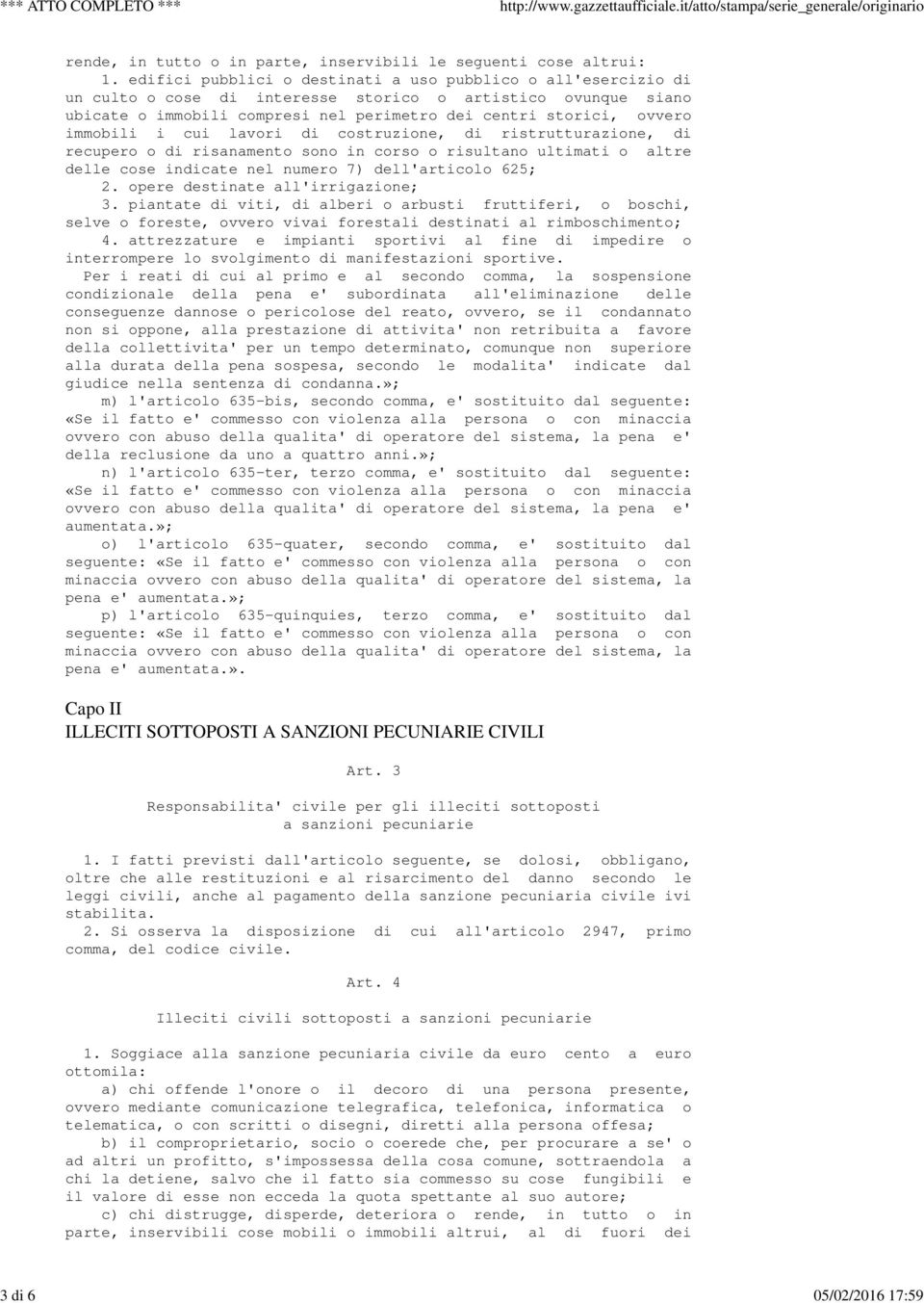 immobili i cui lavori di costruzione, di ristrutturazione, di recupero o di risanamento sono in corso o risultano ultimati o altre delle cose indicate nel numero 7) dell'articolo 625; 2.