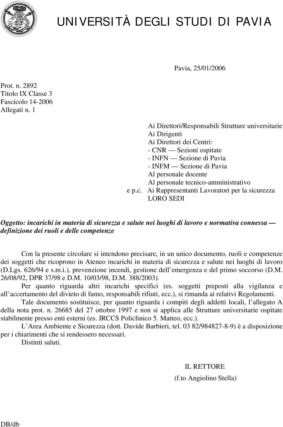 tecnico-amministrativo e p.c. Ai Rappresentanti Lavoratori per la sicurezza LORO SEDI Oggetto: incarichi in materia di sicurezza e salute nei luoghi di lavoro e normativa connessa definizione dei