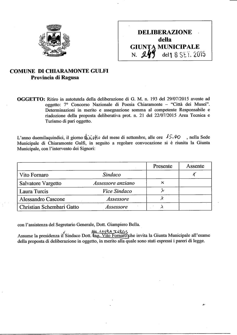 Determinazioni in merito e assegnazione somma al competente Responsabile e riadozione della proposta deliberativa prot. n. 21 del 22/07/2015 Area Tecnica e Turismo di pari oggetto.