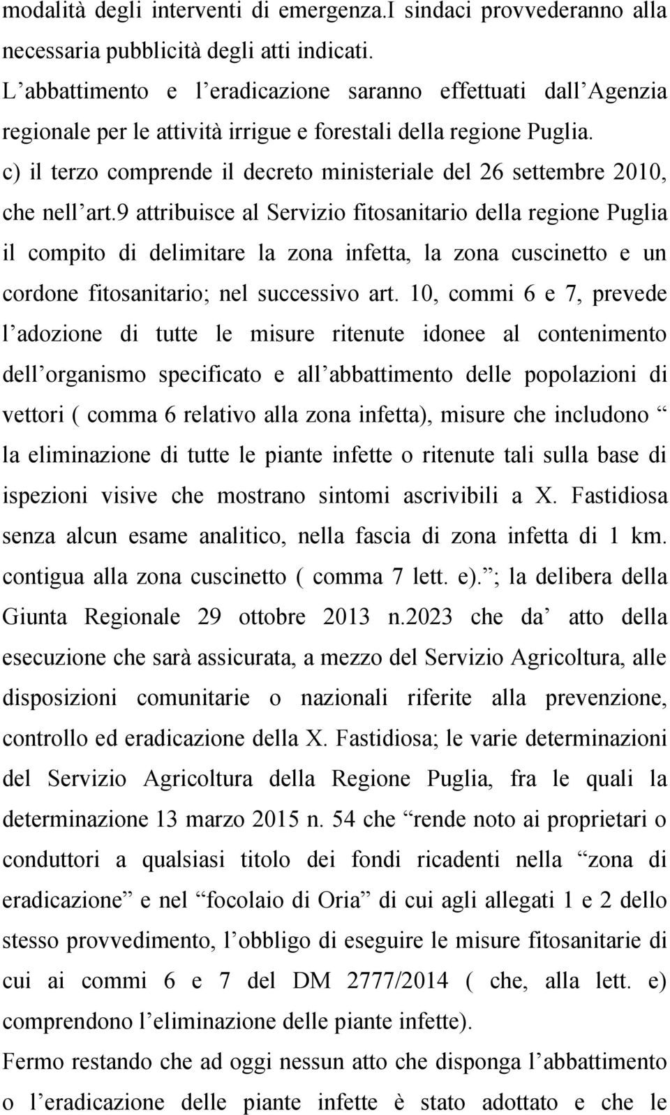 c) il terzo comprende il decreto ministeriale del 26 settembre 2010, che nell art.