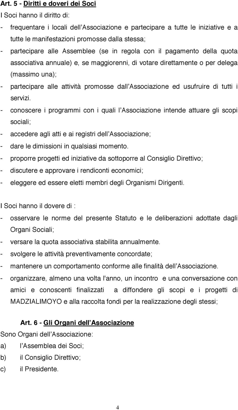 dallʼassociazione ed usufruire di tutti i servizi.